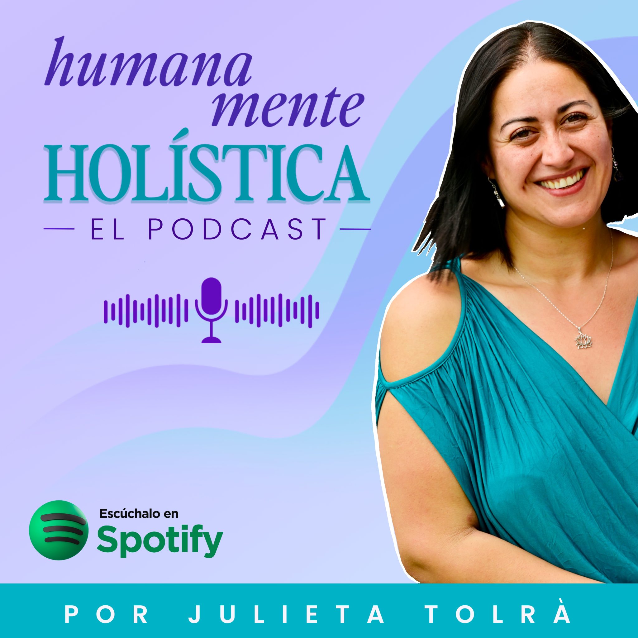 🎙️PODCAST «Humana Mente Holística» con Julieta Tolrá